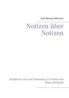 Rolf Michael Böttcher: Notizen über Notizen 