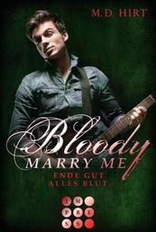 Bloody Marry Me 6: Ende gut, alles Blut - Vampir-Liebesroman
