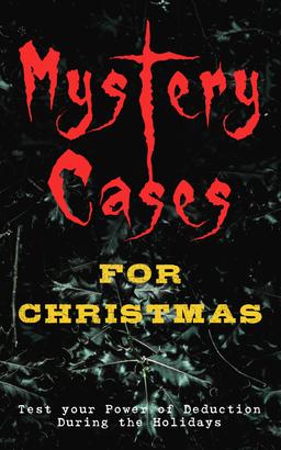Mystery Cases For Christmas – Test your Power of Deduction During the Holidays
