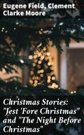 Eugene Field: Christmas Stories: "Jest 'Fore Christmas" and "The Night Before Christmas" 