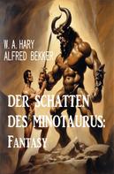 Alfred Bekker: Der Schatten des Minotaurus: Fantasy 