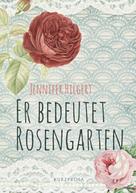 Jennifer Hilgert: Er bedeutet Rosengarten 