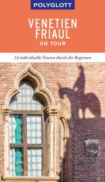 POLYGLOTT on tour Reiseführer Venetien/Friaul - Individuelle Touren durch die Region