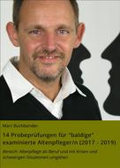 Marc Buchbender: 14 Probeprüfungen für "baldige" examinierte Altenpfleger/n (2017 - 2019) 