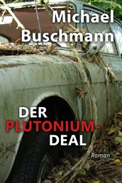 Der Plutonium-Deal - Roman