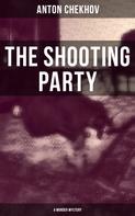 Anton Chekhov: The Shooting Party (A Murder Mystery) 