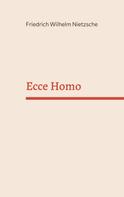 Friedrich Nietzsche: Ecce Homo 