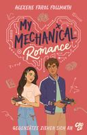 Alexe Farol Follmouth: My Mechanical Romance – Gegensätze ziehen sich an (Von Olivie Blake, der Bestseller-Autorin von The Atlas Six) 