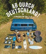 Reise-Bildband: Auf Abwegen. 15 Touren mit dem Bulli durch Deutschland. - Praktische Infos und inspirierende Bilder zum Träumen