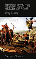 Emily Beesly: Stories from the History of Rome (Serapis Classics) 