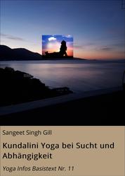Kundalini Yoga bei Sucht und Abhängigkeit - Yoga Infos Basistext Nr. 11