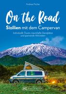 Andreas Fischer: On the Road – Sizilien mit dem Campervan 