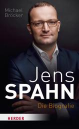 Jens Spahn - Die Biografie