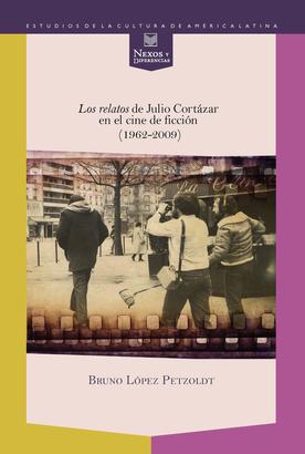 Los relatos de Julio Cortázar en el cine de ficción (1962-2009)