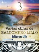 Baldomero Lillo: Varias obras de Baldomero Lillo III 