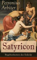 Satyricon: Begebenheiten des Enkolp - Historischer Roman aus der Zeit des römischen Kaisers Nero