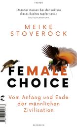 Female Choice - Vom Anfang und Ende der männlichen Zivilisation