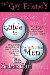 Your Gay Friend's Guide To Understanding Men