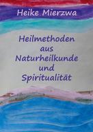 Heike Mierzwa: Heilmethoden aus Naturheilkunde und Spiritualität 