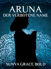 Der verbotene Name - Eine Aruna Kurzgeschichte