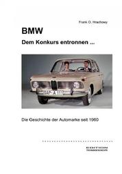 BMW – Dem Konkurs entronnen ... - Die Geschichte der Automarke seit 1960