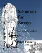 Peter Vinzens: Schonzeit für Zwerge 