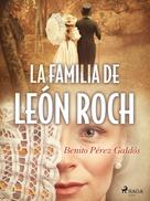 Benito Pérez Galdós: La familia de León Roch 
