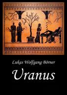 Lukas Wolfgang Börner: Uranus – Sapphos Abgrund 