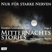 Mitternachtsstories von Hansjörg Martin - Nur für starke Nerven, Folge 2 (ungekürzt)