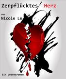 Nicole Le: Zerpflücktes Herz - Ein Lebensroman ★