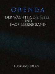 Orenda - Der Wächter, die Seele und das silberne Band