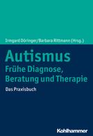 Barbara Rittmann: Autismus: Frühe Diagnose, Beratung und Therapie 