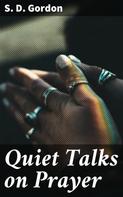 S. D. Gordon: Quiet Talks on Prayer 