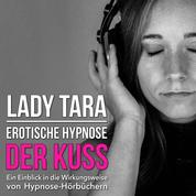 Erotische Hypnose: Der Kuss - Ein Einblick in die Wirkungsweise von Hypnose-Hörbüchern