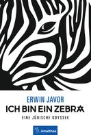 Erwin Javor: Ich bin ein Zebra 