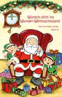Martina Meier: Wünsch dich ins Wunder-Weihnachtsland Band 10 
