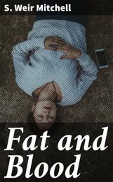Fat and Blood - An Essay on the Treatment of Certain Forms of Neurasthenia and Hysteria
