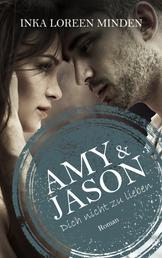 Amy & Jason - Dich nicht zu lieben
