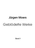 Jürgen Moers: Geblödelte Werke, Band 1 ★★