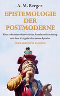 A. M. Berger: Epistemologie der Postmoderne 