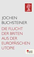Jochen Buchsteiner: Die Flucht der Briten aus der europäischen Utopie ★★★