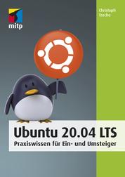 Ubuntu 20.04 LTS - Praxiswissen für Ein- und Umsteiger