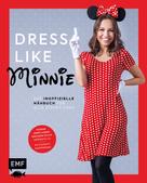 Edition Michael Fischer GmbH: Dress like Minnie – Das inoffizielle Nähbuch für alle Disney-Fans ★★★