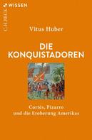 Vitus Huber: Die Konquistadoren 