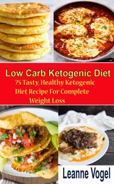 Low Carb Ketogenic diet Recipe - 75 Tasty, Healthy Ketogenic Diet Recipe For Complete Weight Loss