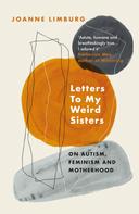 Joanne Limburg: Letters To My Weird Sisters 
