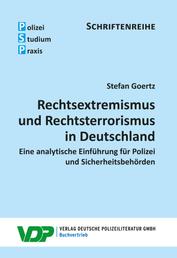 Rechtsextremismus und Rechtsterrorismus in Deutschland - Eine analytische Einführung für Polizei und Sicherheitsbehörden