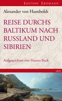 Alexander von Humboldt: Reise durchs Baltikum nach Russland und Sibirien 1829 