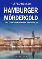 Alfred Bekker: Hamburger Mördergold: Zwei Fälle für Kommissar Jörgensen 43. Hamburg Krimis ★★★★★