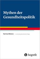 Hartmut Reiners: Mythen der Gesundheitspolitik 